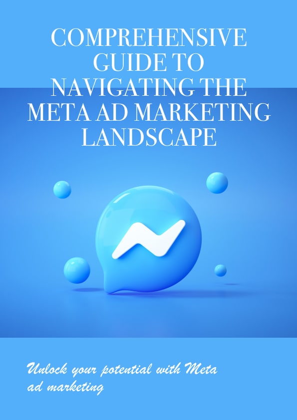 Comprehensive Guide to Navigating the Meta Ad Marketing Landscape
